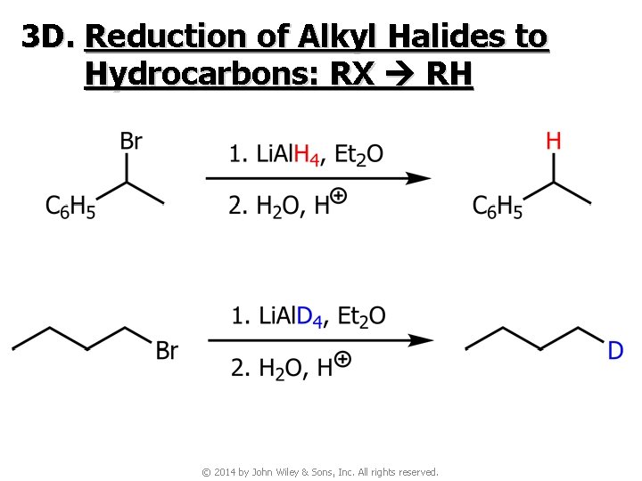 3 D. Reduction of Alkyl Halides to Hydrocarbons: RX RH © 2014 by John