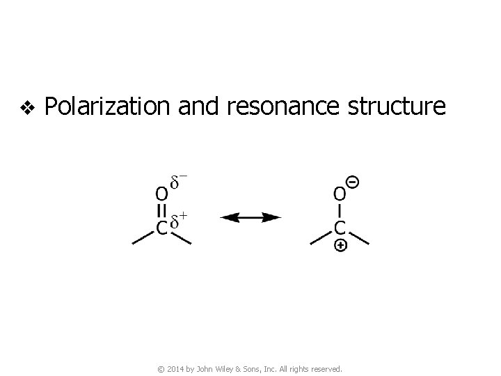 v Polarization and resonance structure © 2014 by John Wiley & Sons, Inc. All