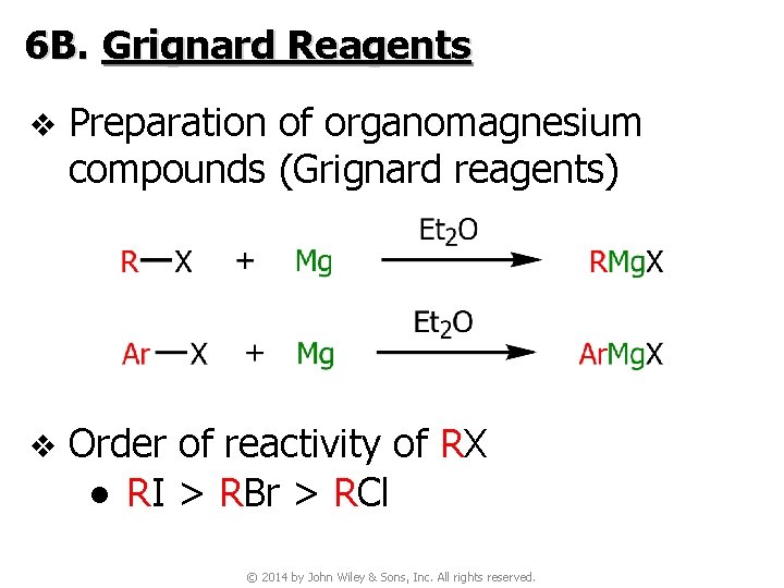 6 B. Grignard Reagents v Preparation of organomagnesium compounds (Grignard reagents) v Order of