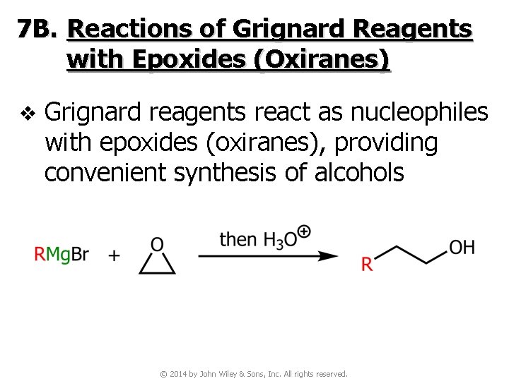 7 B. Reactions of Grignard Reagents with Epoxides (Oxiranes) v Grignard reagents react as