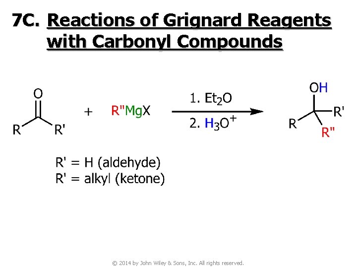 7 C. Reactions of Grignard Reagents with Carbonyl Compounds © 2014 by John Wiley