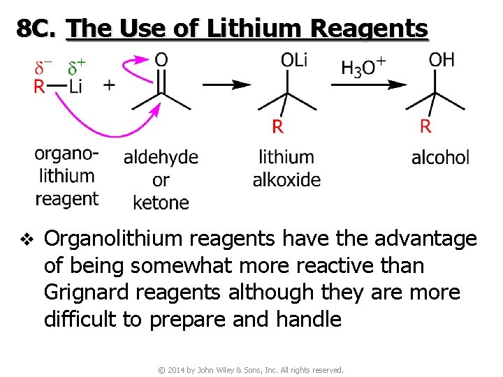 8 C. The Use of Lithium Reagents v Organolithium reagents have the advantage of