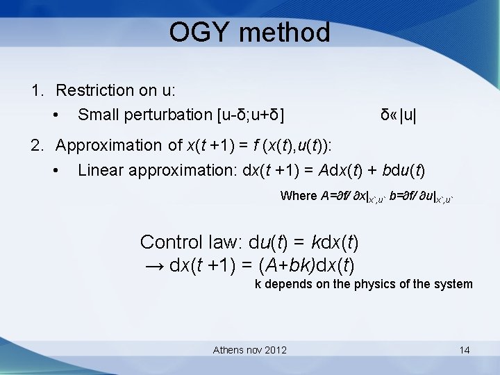 OGY method 1. Restriction on u: • Small perturbation [u-δ; u+δ] δ «|u| 2.