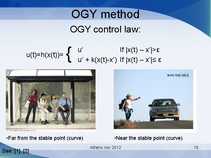 OGY method OGY control law: u(t)=h(x(t))= { u’ If |x(t) – x’|>ε u’ +