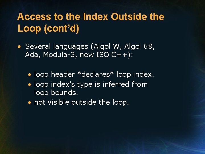 Access to the Index Outside the Loop (cont’d) • Several languages (Algol W, Algol