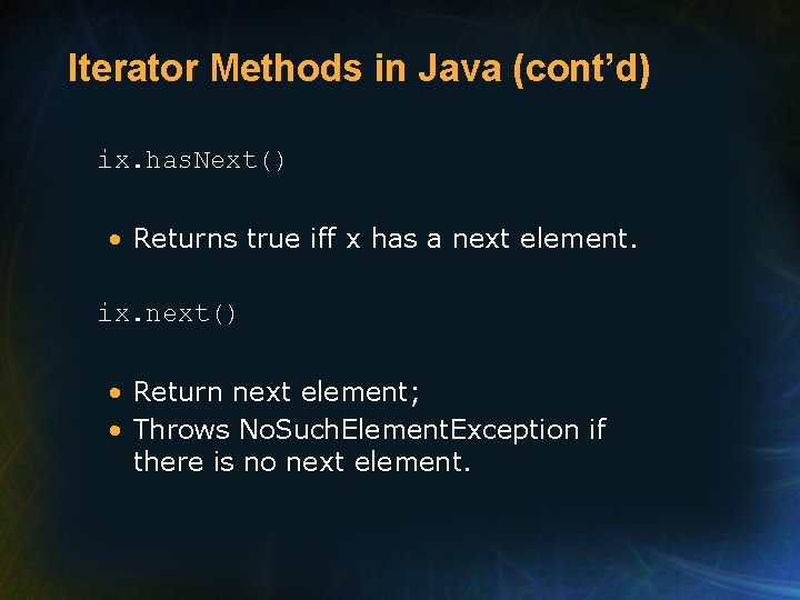 Iterator Methods in Java (cont’d) ix. has. Next() • Returns true iff x has