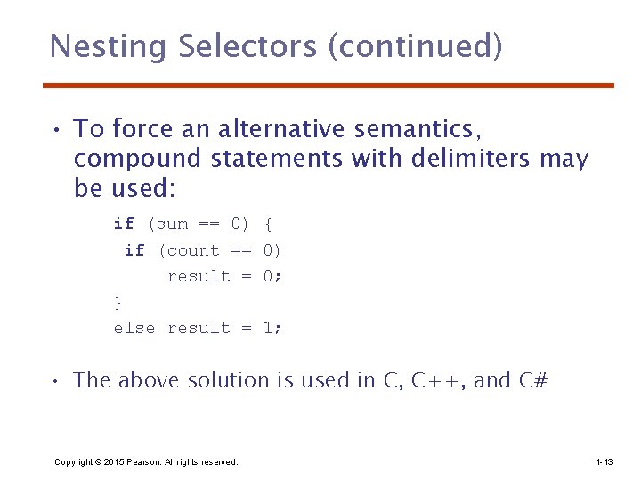 Nesting Selectors (continued) • To force an alternative semantics, compound statements with delimiters may