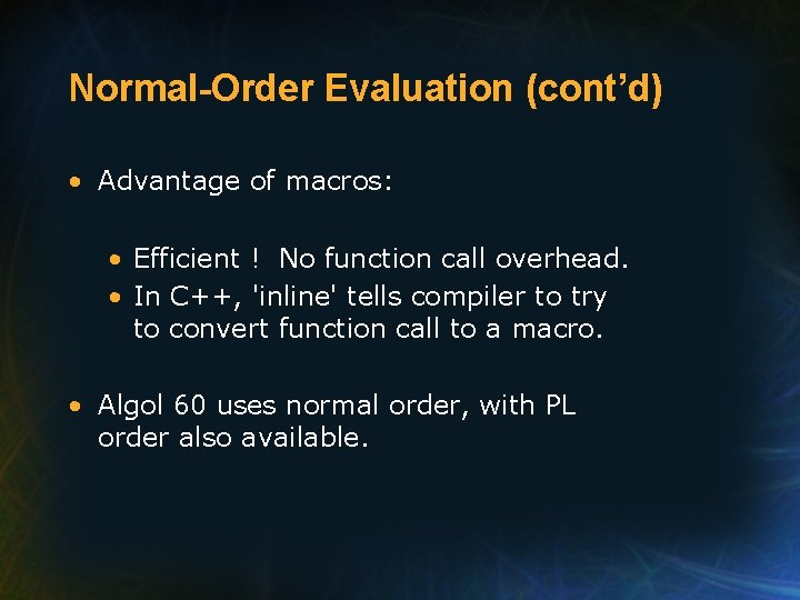 Normal-Order Evaluation (cont’d) • Advantage of macros: • Efficient ! No function call overhead.