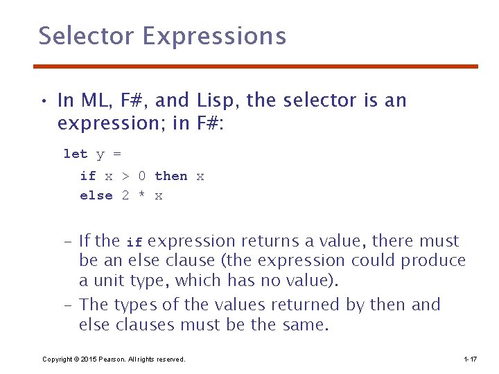 Selector Expressions • In ML, F#, and Lisp, the selector is an expression; in