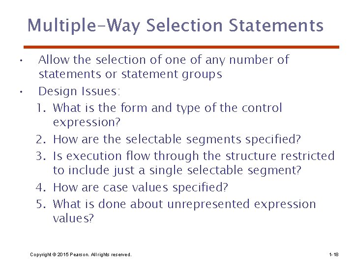 Multiple-Way Selection Statements • Allow the selection of one of any number of statements