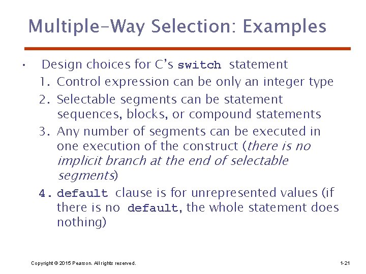 Multiple-Way Selection: Examples • Design choices for C’s switch statement 1. Control expression can
