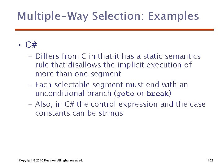 Multiple-Way Selection: Examples • C# – Differs from C in that it has a