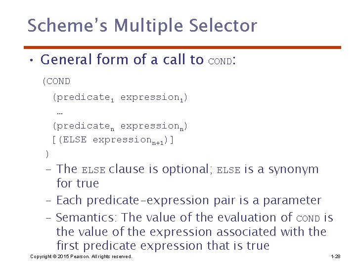 Scheme’s Multiple Selector • General form of a call to COND: (COND (predicate 1