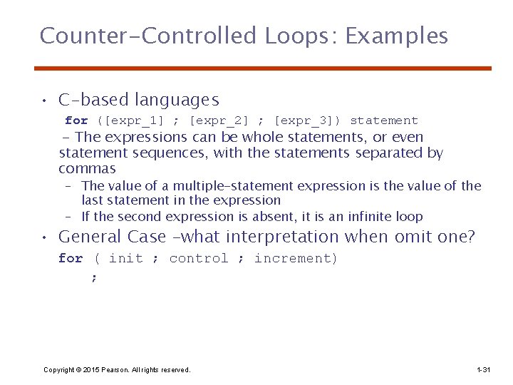 Counter-Controlled Loops: Examples • C-based languages for ([expr_1] ; [expr_2] ; [expr_3]) statement -