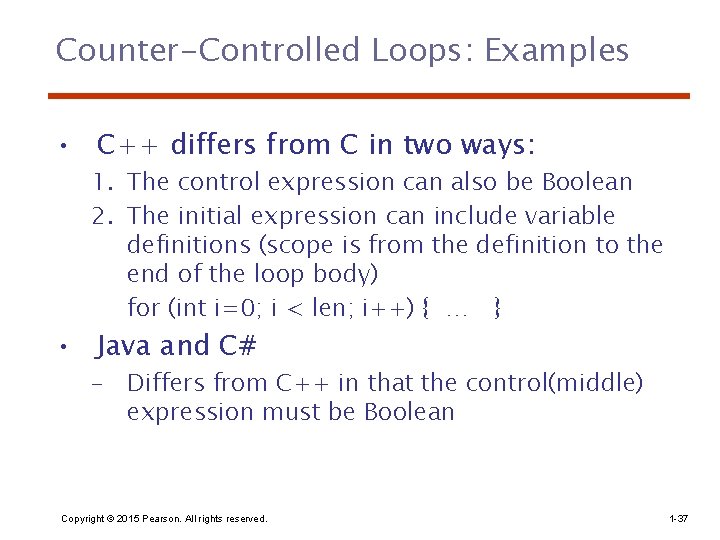 Counter-Controlled Loops: Examples • C++ differs from C in two ways: 1. The control