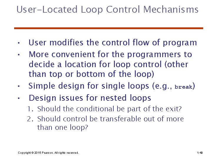 User-Located Loop Control Mechanisms • User modifies the control flow of program • More