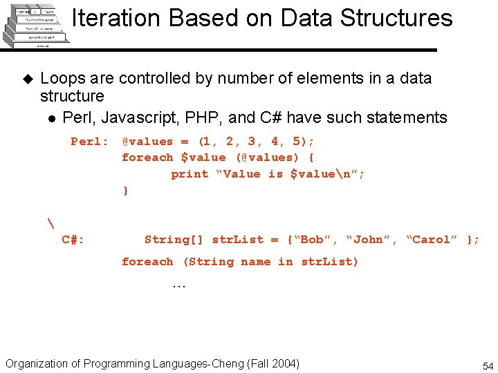 Iteration Based on Data Structures u Loops are controlled by number of elements in