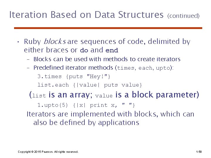 Iteration Based on Data Structures (continued) • Ruby blocks are sequences of code, delimited