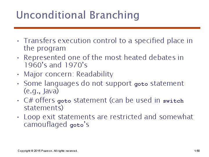 Unconditional Branching • Transfers execution control to a specified place in the program •