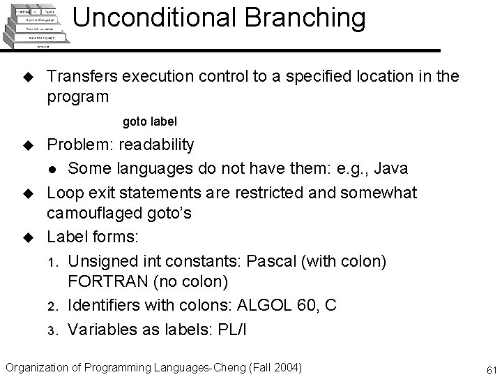 Unconditional Branching u Transfers execution control to a specified location in the program goto