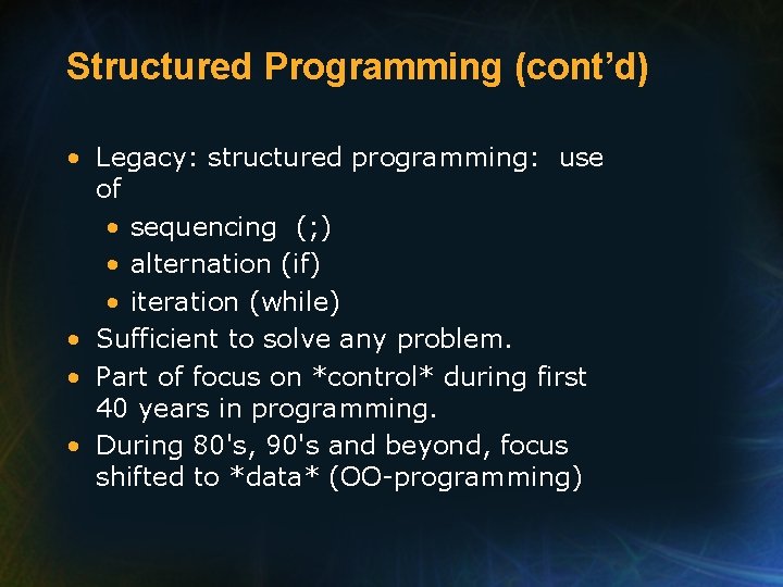 Structured Programming (cont’d) • Legacy: structured programming: use of • sequencing (; ) •