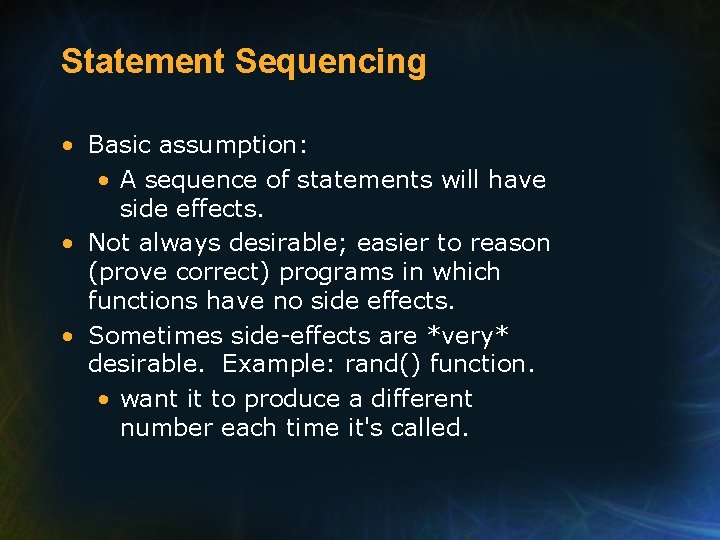Statement Sequencing • Basic assumption: • A sequence of statements will have side effects.
