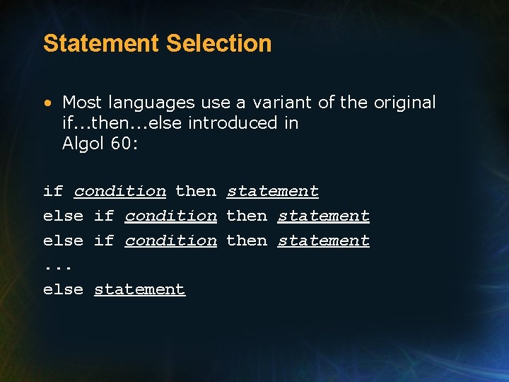 Statement Selection • Most languages use a variant of the original if. . .