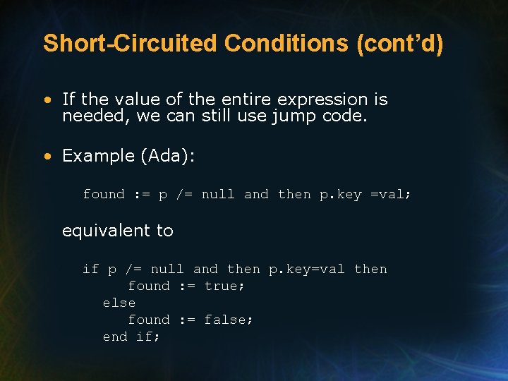Short-Circuited Conditions (cont’d) • If the value of the entire expression is needed, we