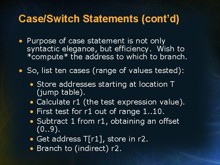 Case/Switch Statements (cont’d) • Purpose of case statement is not only syntactic elegance, but