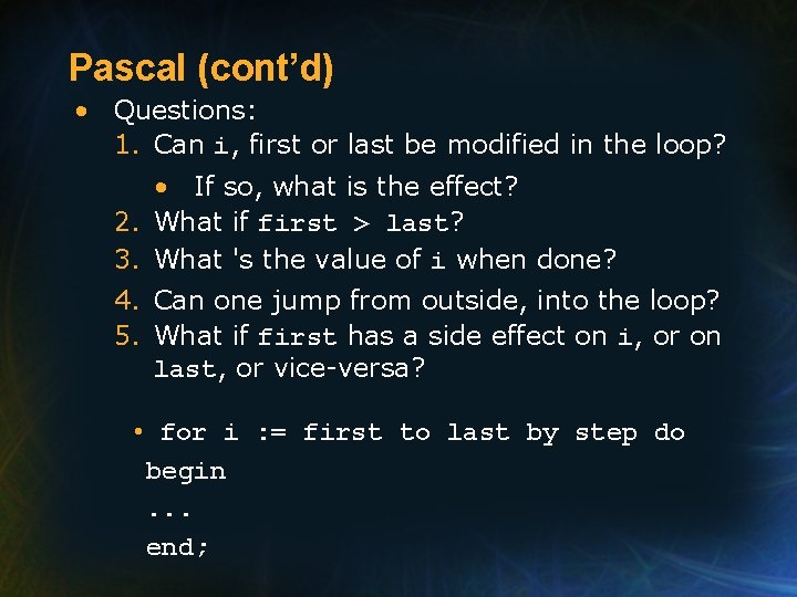 Pascal (cont’d) • Questions: 1. Can i, first or last be modified in the