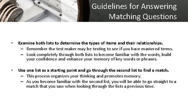 Guidelines for Answering Matching Questions • Examine both lists to determine the types of