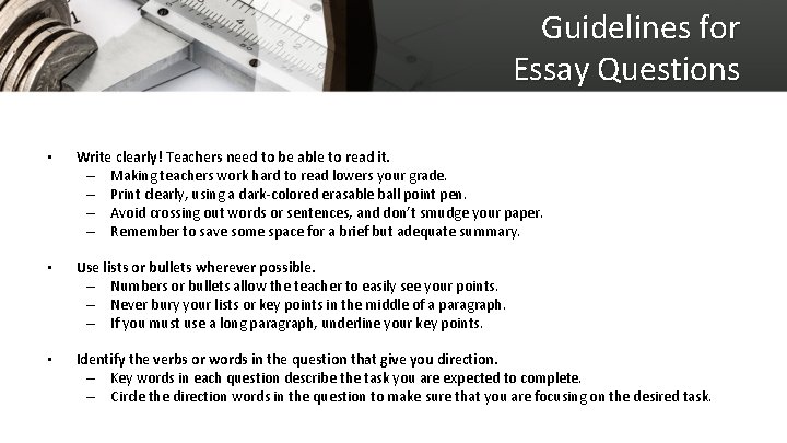 Guidelines for Essay Questions • Write clearly! Teachers need to be able to read