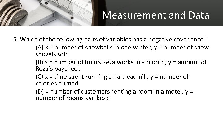 Measurement and Data 5. Which of the following pairs of variables has a negative