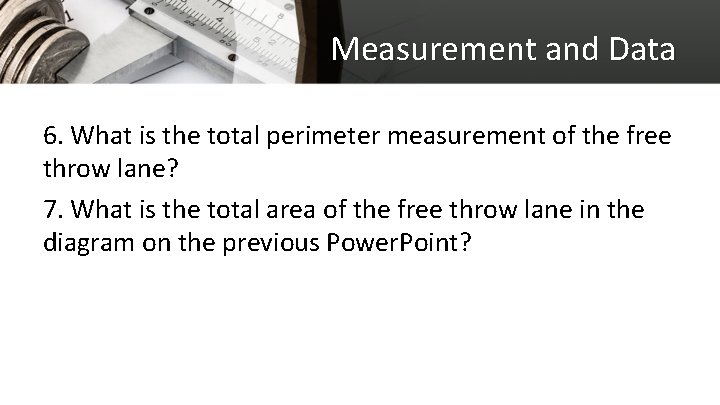 Measurement and Data 6. What is the total perimeter measurement of the free throw