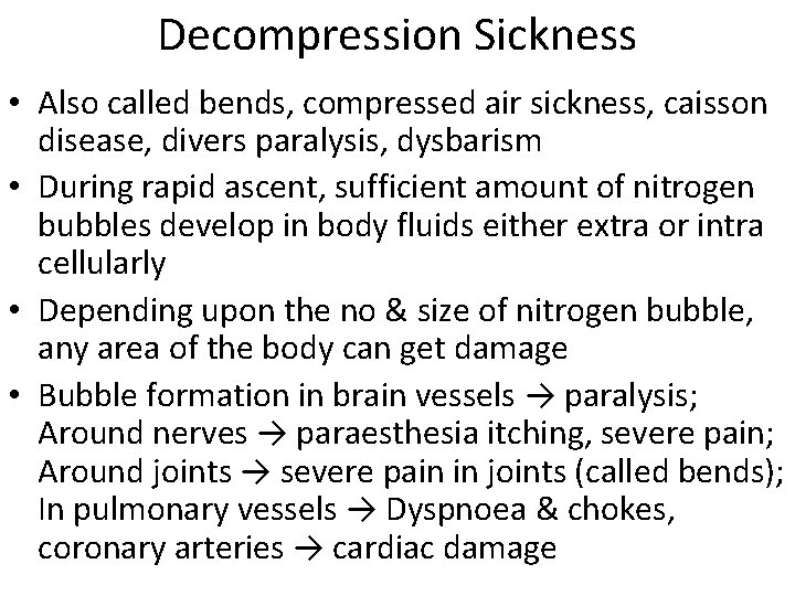 Decompression Sickness • Also called bends, compressed air sickness, caisson disease, divers paralysis, dysbarism