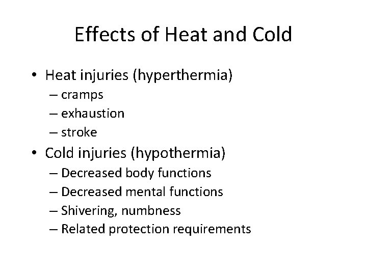 Effects of Heat and Cold • Heat injuries (hyperthermia) – cramps – exhaustion –