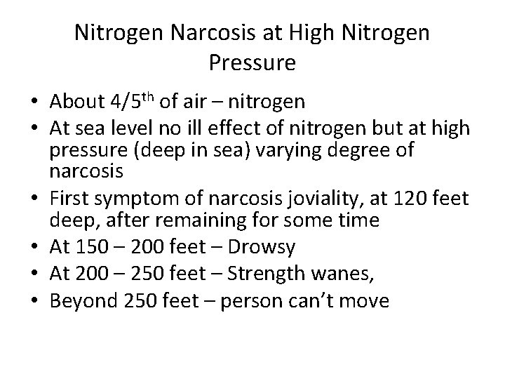 Nitrogen Narcosis at High Nitrogen Pressure • About 4/5 th of air – nitrogen