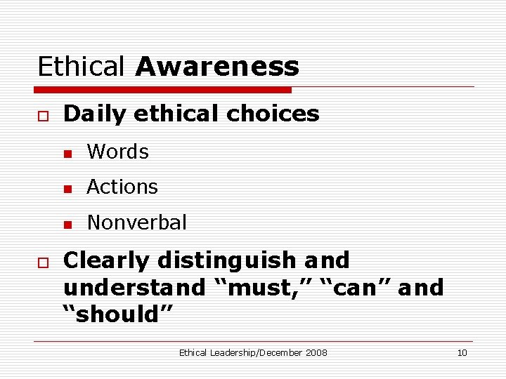 Ethical Awareness o o Daily ethical choices n Words n Actions n Nonverbal Clearly