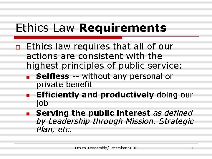 Ethics Law Requirements o Ethics law requires that all of our actions are consistent