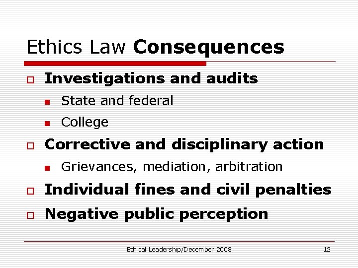 Ethics Law Consequences o o Investigations and audits n State and federal n College