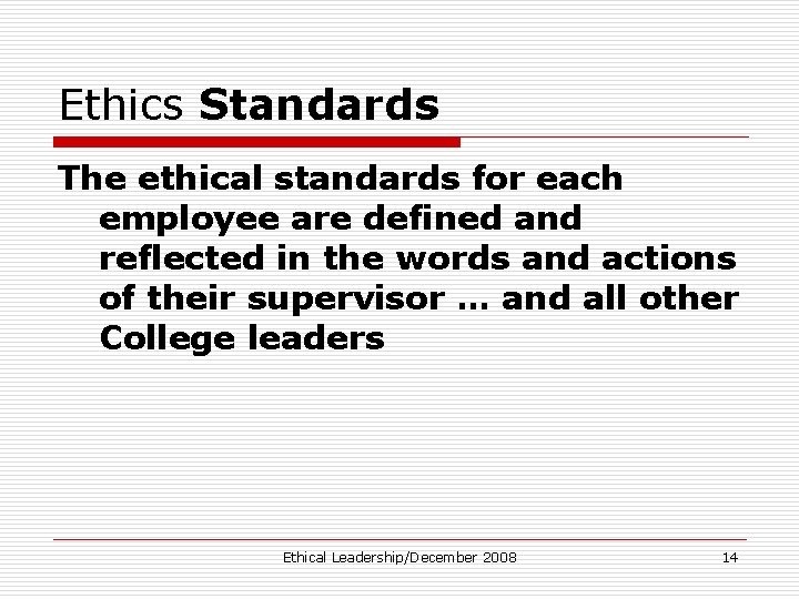 Ethics Standards The ethical standards for each employee are defined and reflected in the