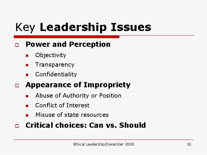 Key Leadership Issues o o o Power and Perception n Objectivity n Transparency n