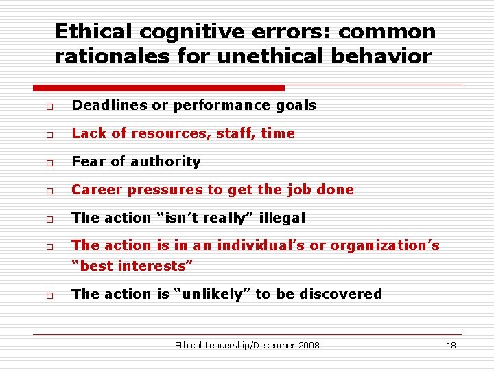 Ethical cognitive errors: common rationales for unethical behavior o Deadlines or performance goals o