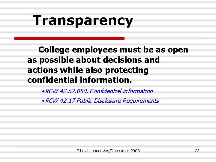 Transparency College employees must be as open as possible about decisions and actions while