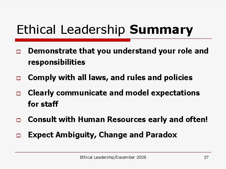 Ethical Leadership Summary o o o Demonstrate that you understand your role and responsibilities