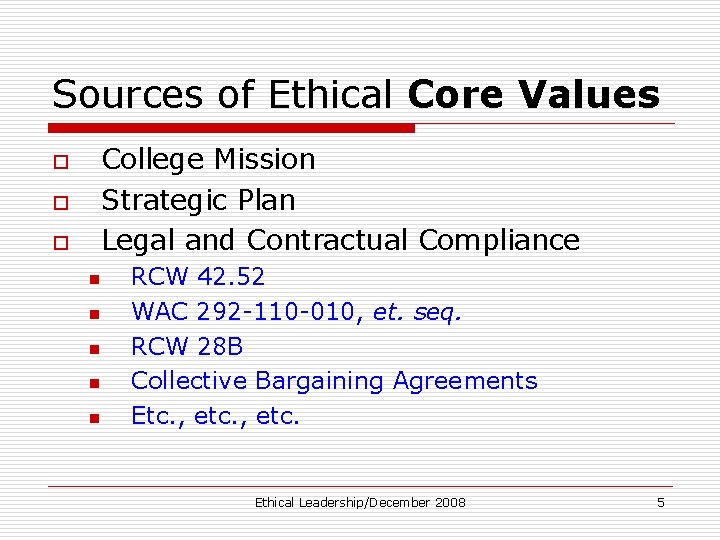 Sources of Ethical Core Values o o o College Mission Strategic Plan Legal and