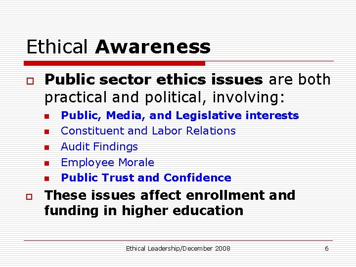 Ethical Awareness o Public sector ethics issues are both practical and political, involving: n