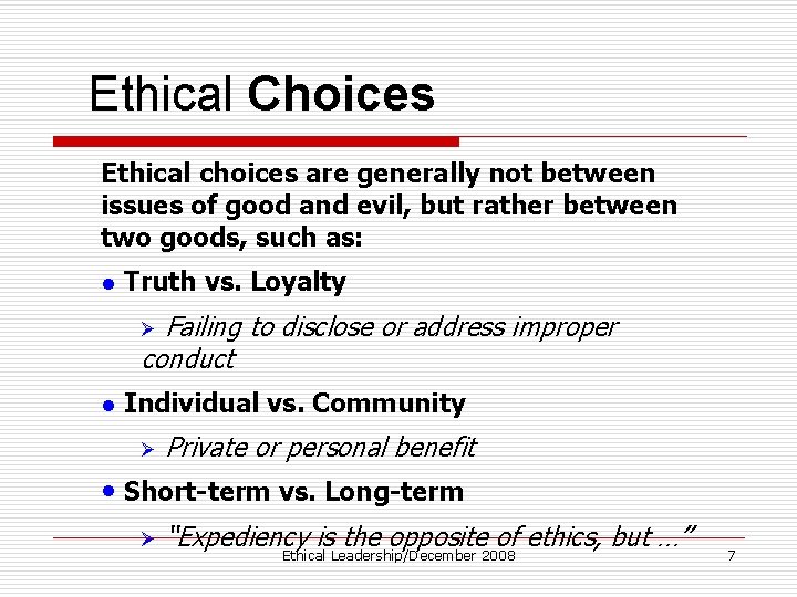 Ethical Choices Ethical choices are generally not between issues of good and evil, but