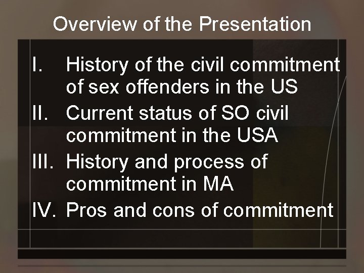 Overview of the Presentation I. History of the civil commitment of sex offenders in