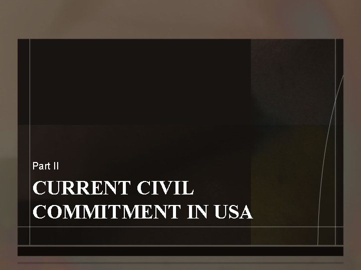 Part II CURRENT CIVIL COMMITMENT IN USA 